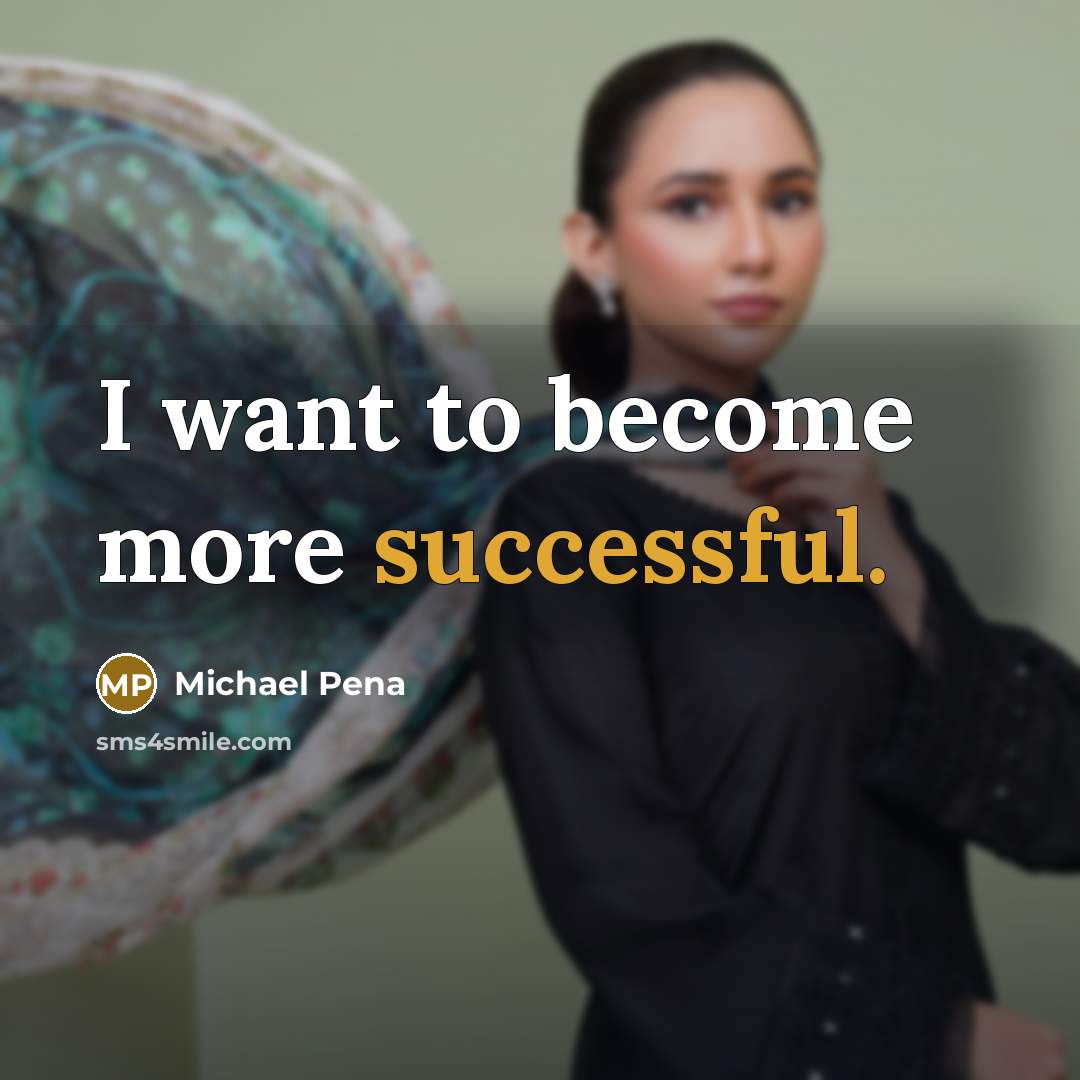 “I want to become more successful.…” quote by Michael Pena