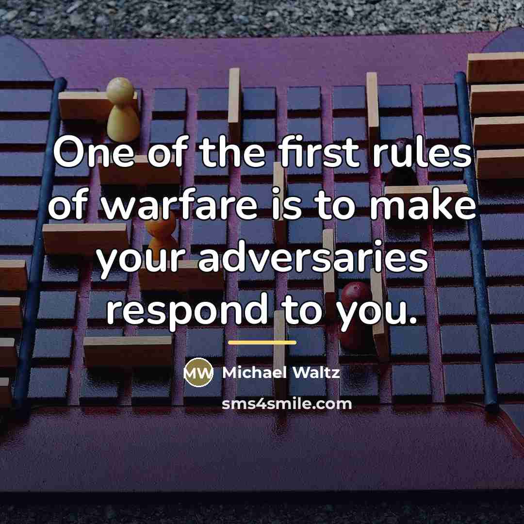 “One of the first rules of warfare is to make…” quote by Michael Waltz