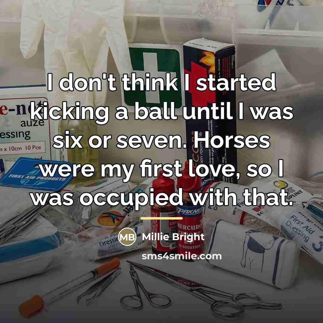 “I don't think I started kicking a ball until I…” quote by Millie Bright