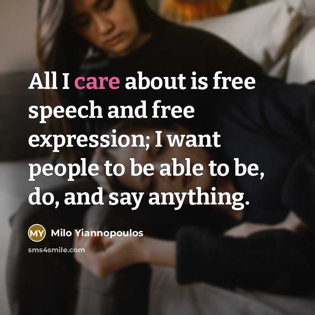 “All I care about is free speech and free expression;…” quote by Milo Yiannopoulos