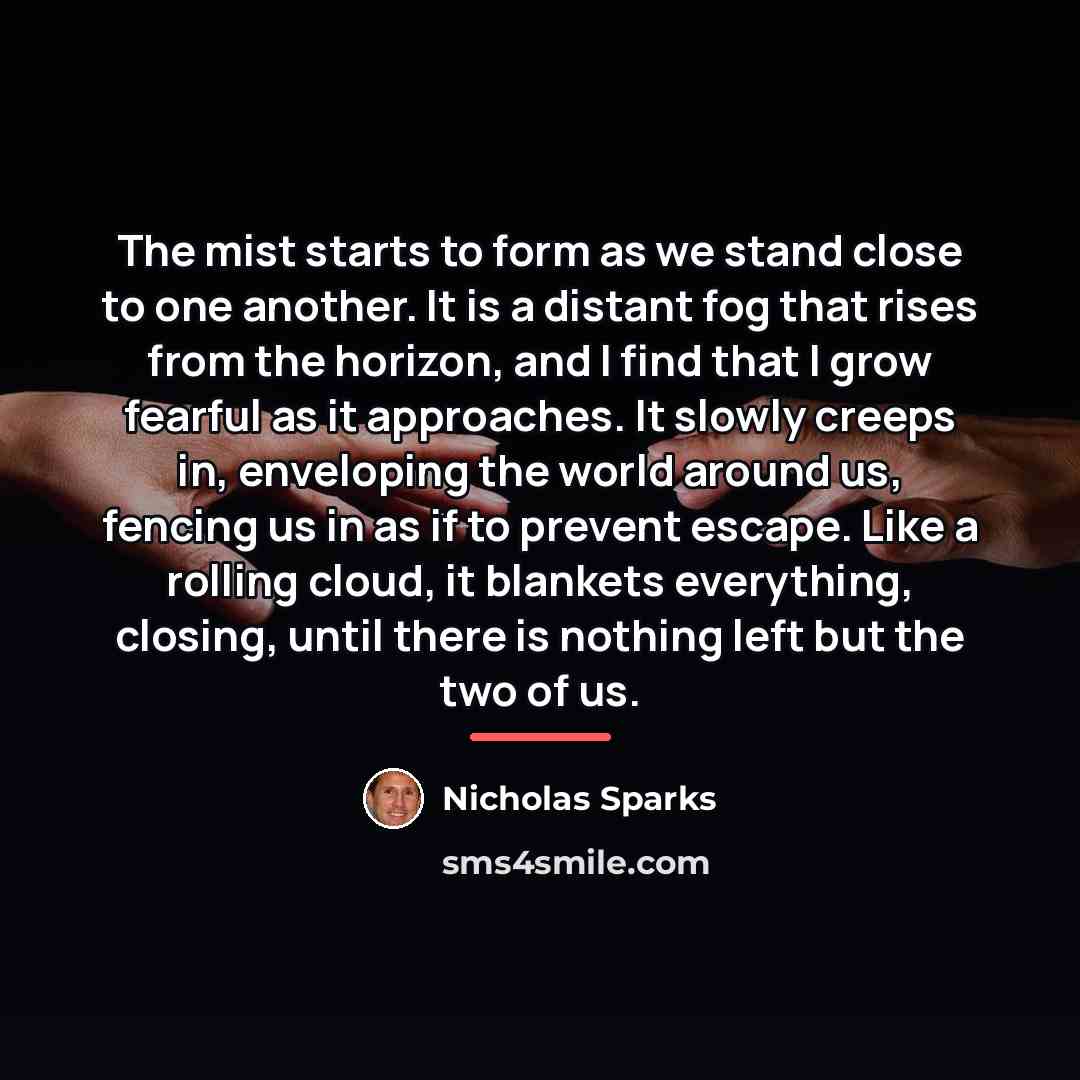 “The mist starts to form as we stand close to…” quote by Nicholas Sparks