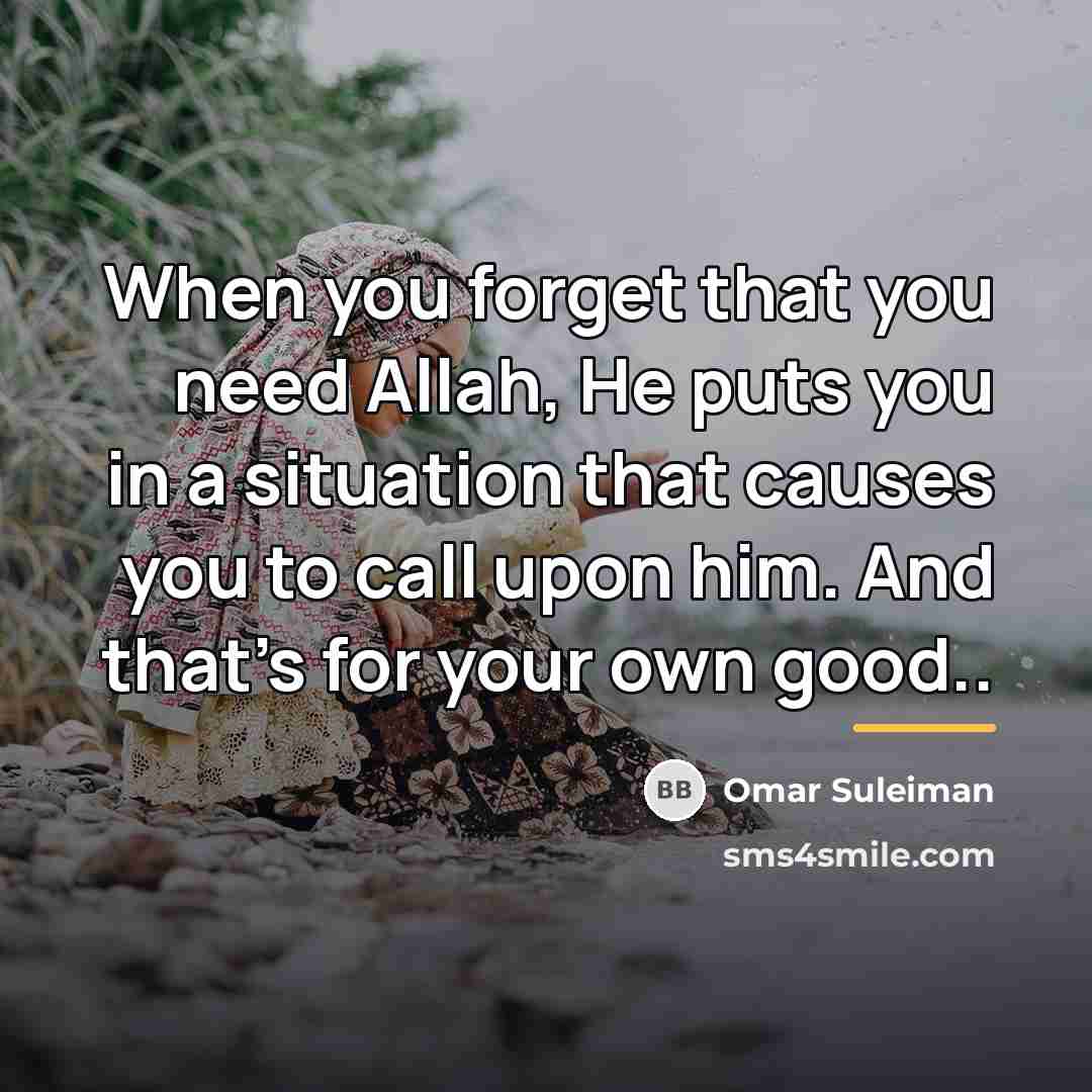 “When you forget that you need Allah, He puts you…” quote by Omar Suleiman