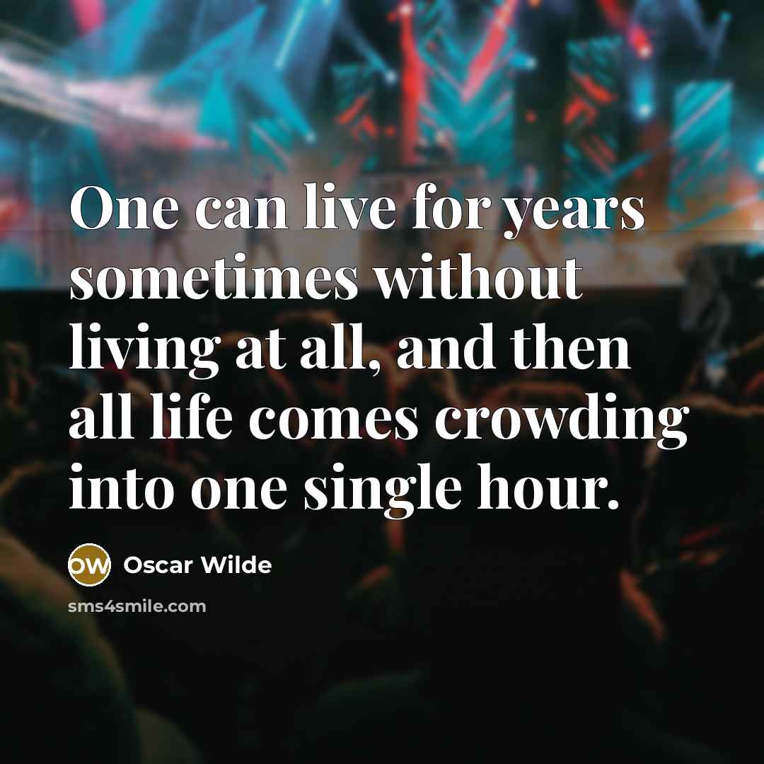 “One can live for years sometimes without living at all,…” quote by Oscar Wilde