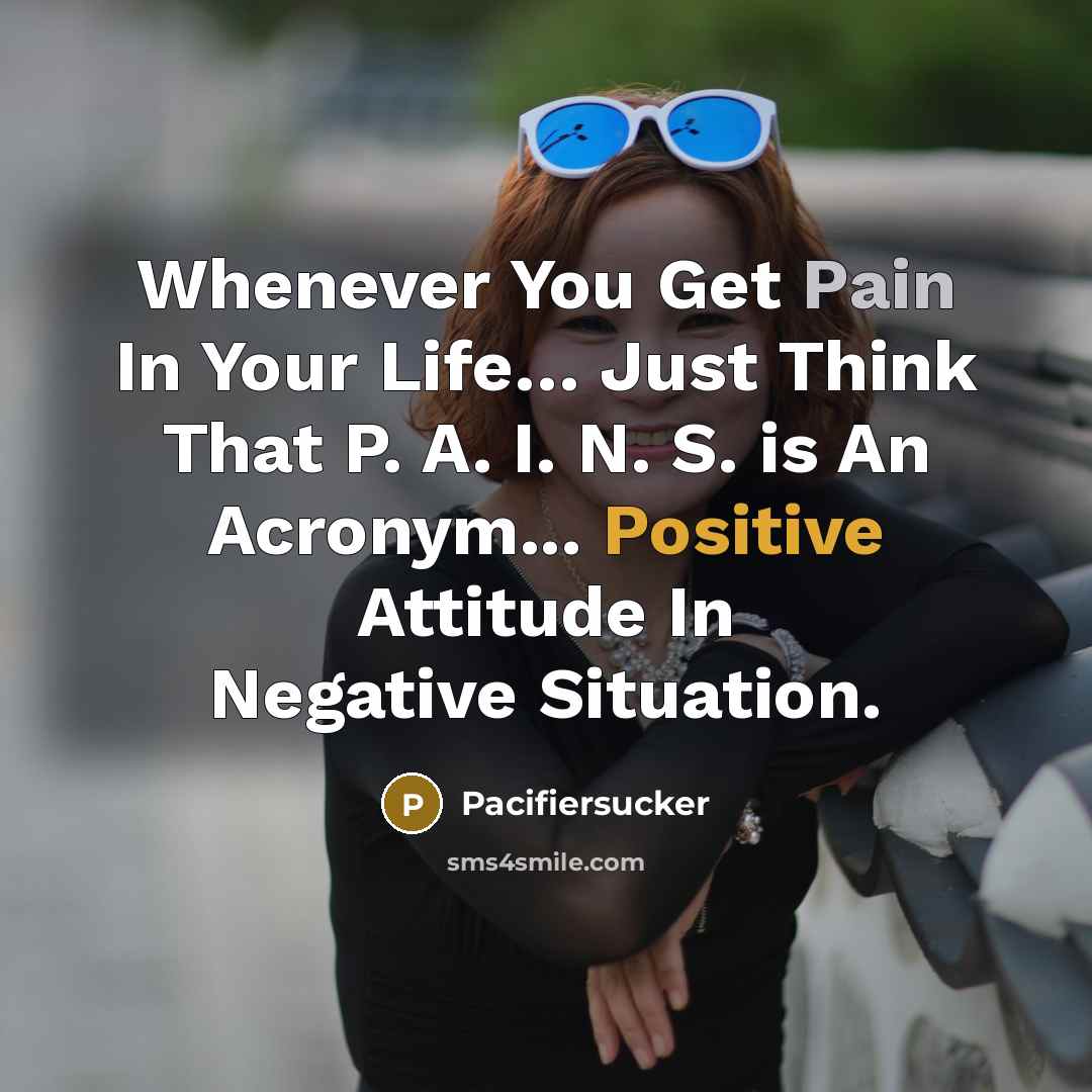 “Whenever You Get Pain In Your Life..... Just Think That…” quote by Pacifiersucker