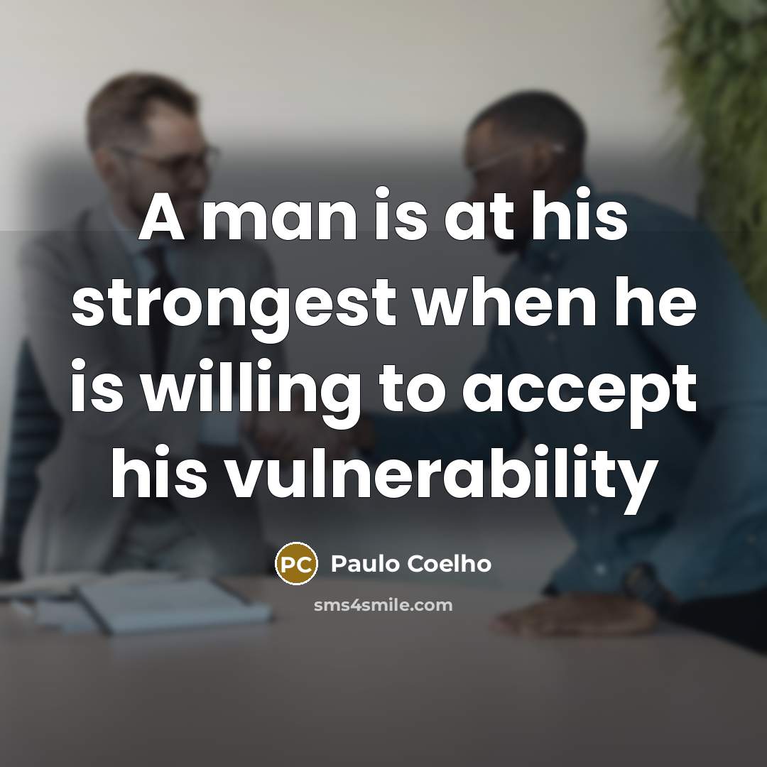 “A man is at his strongest when he is willing…” quote by Paulo Coelho