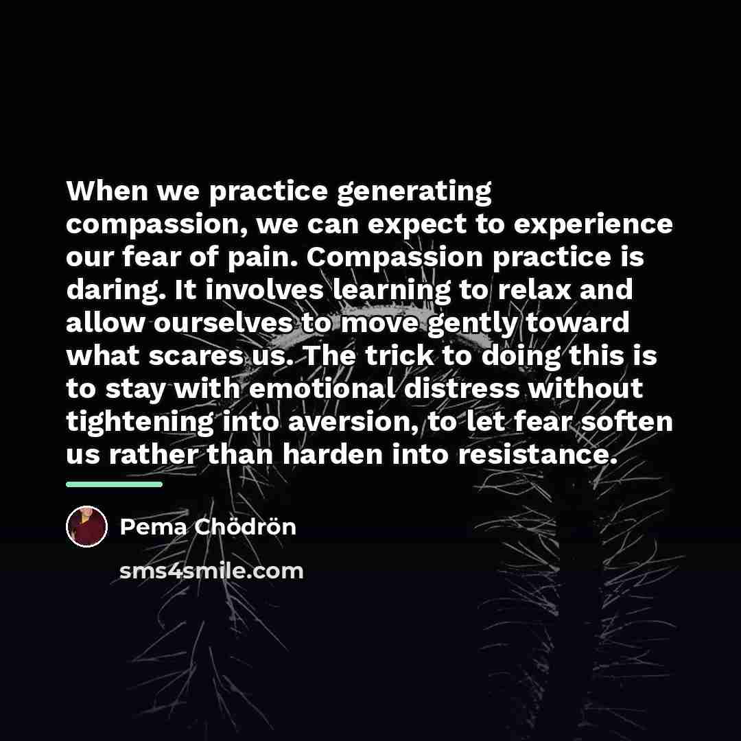 “When we practice generating compassion, we can expect to experience…” quote by Pema Chodron