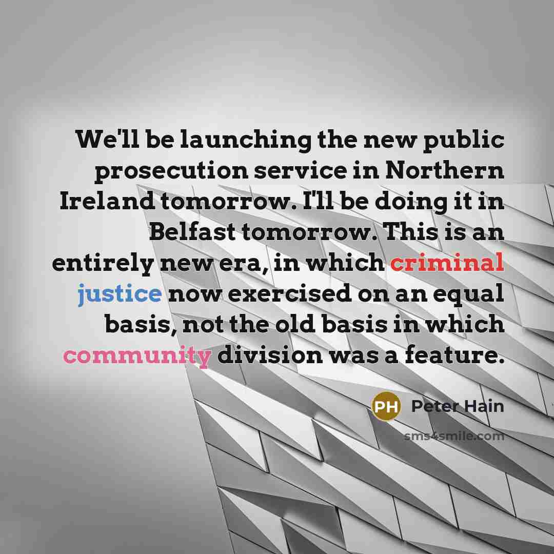 “We'll be launching the new public prosecution service in Northern…” quote by Peter Hain