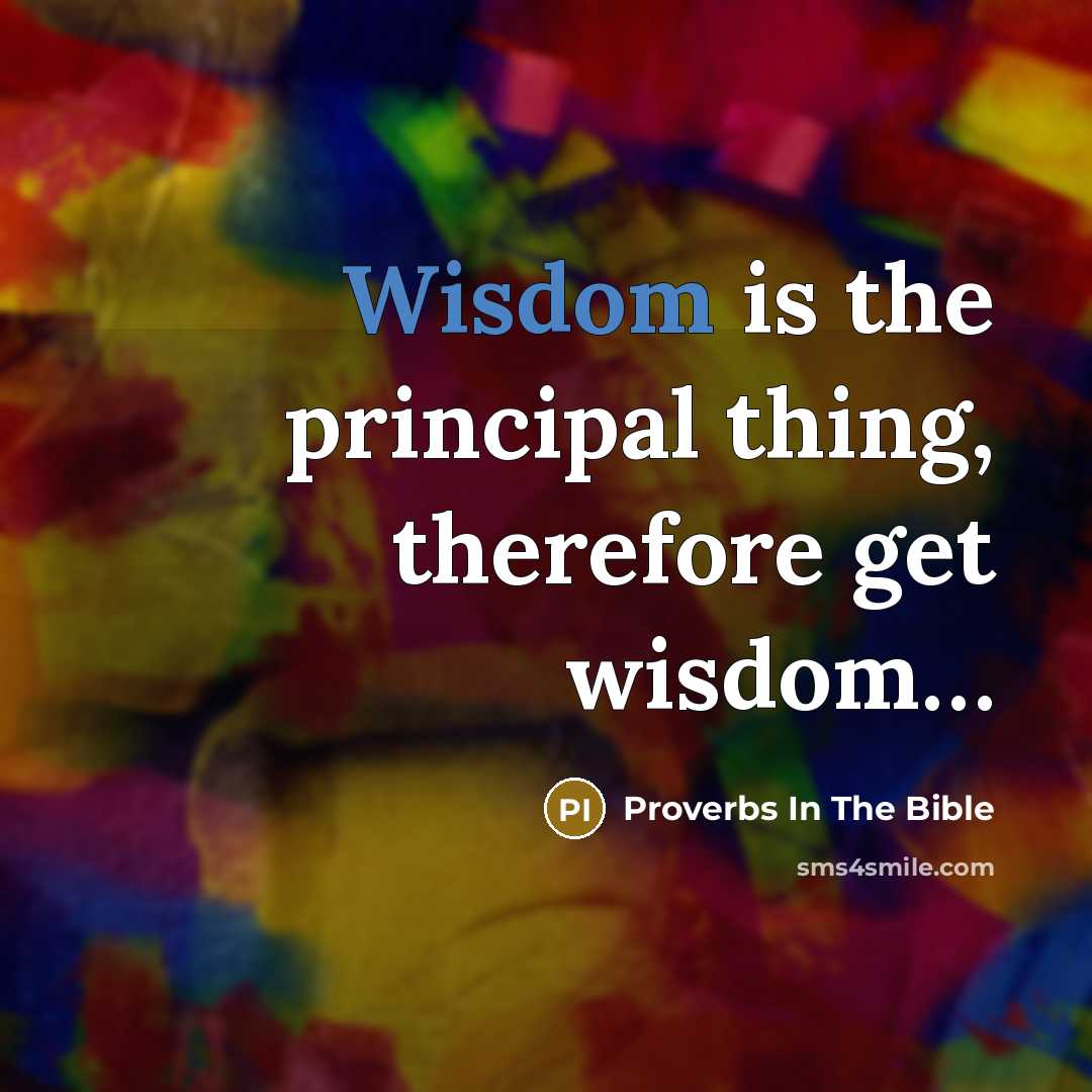 “Wisdom is the principal thing, therefore get wisdom…” quote by Proverbs In The Bible