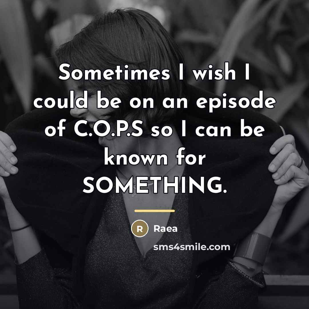 “Sometimes I wish I could be on an episode of…” quote by Raea