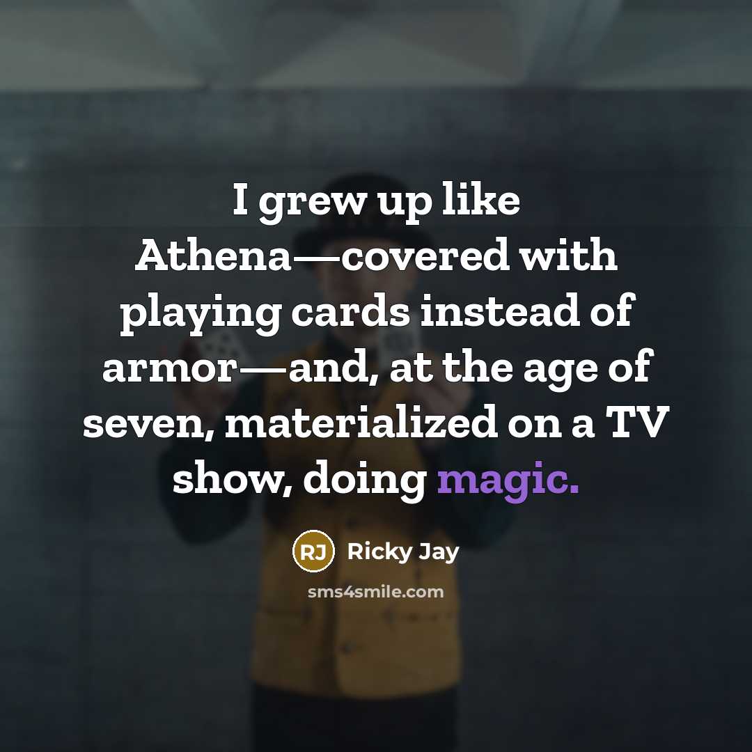 “I grew up like Athena—covered with playing cards instead of…” quote by Ricky Jay