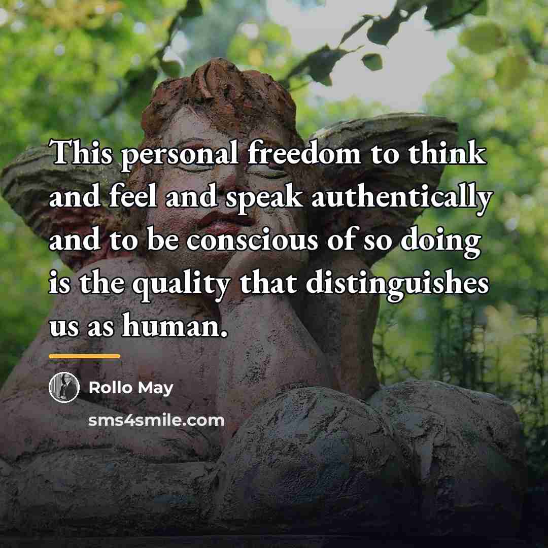 “This personal freedom to think and feel and speak authentically…” quote by Rollo May