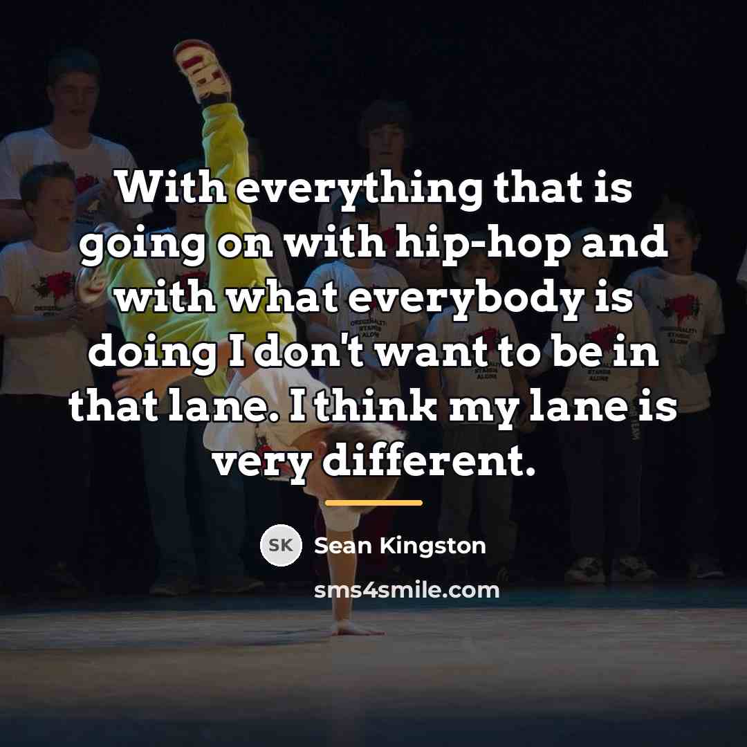 “With everything that is going on with hip-hop and with…” quote by Sean Kingston