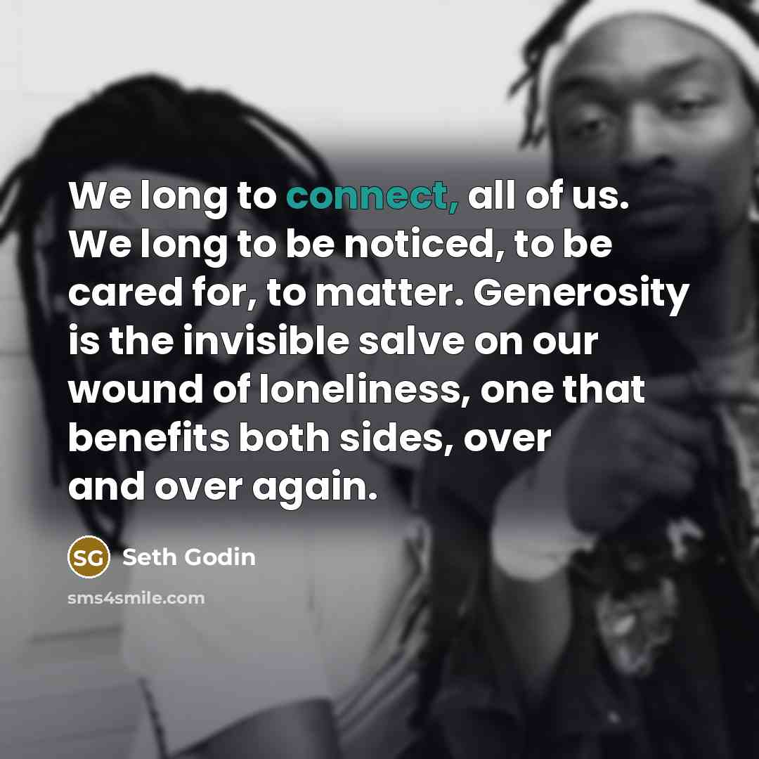 “We long to connect, all of us. We long to…” quote by Seth Godin