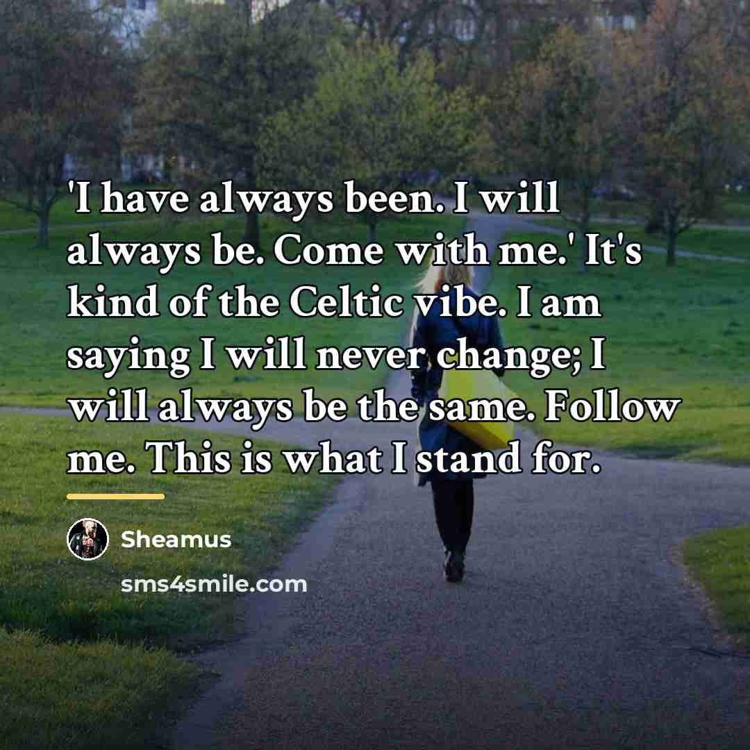 “'I have always been. I will always be. Come with…” quote by Sheamus
