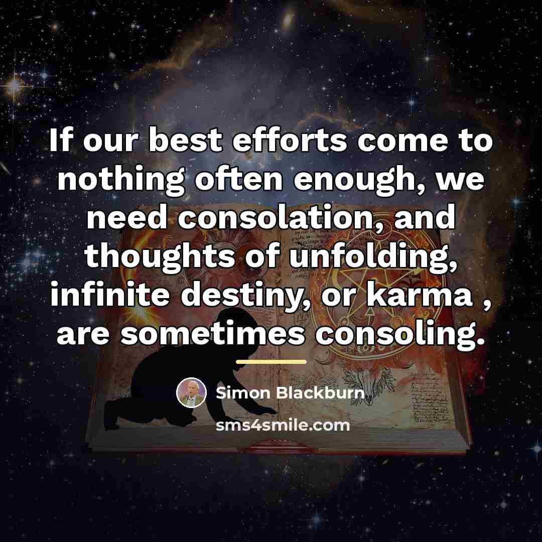 “If our best efforts come to nothing often enough, we…” quote by Simon Blackburn