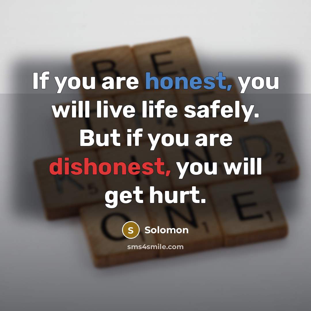 “If you are honest, you will live life safely. But…” quote by Solomon