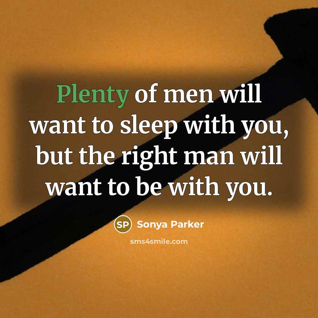 “Plenty of men will want to sleep with you, but…” quote by SONYA PARKER