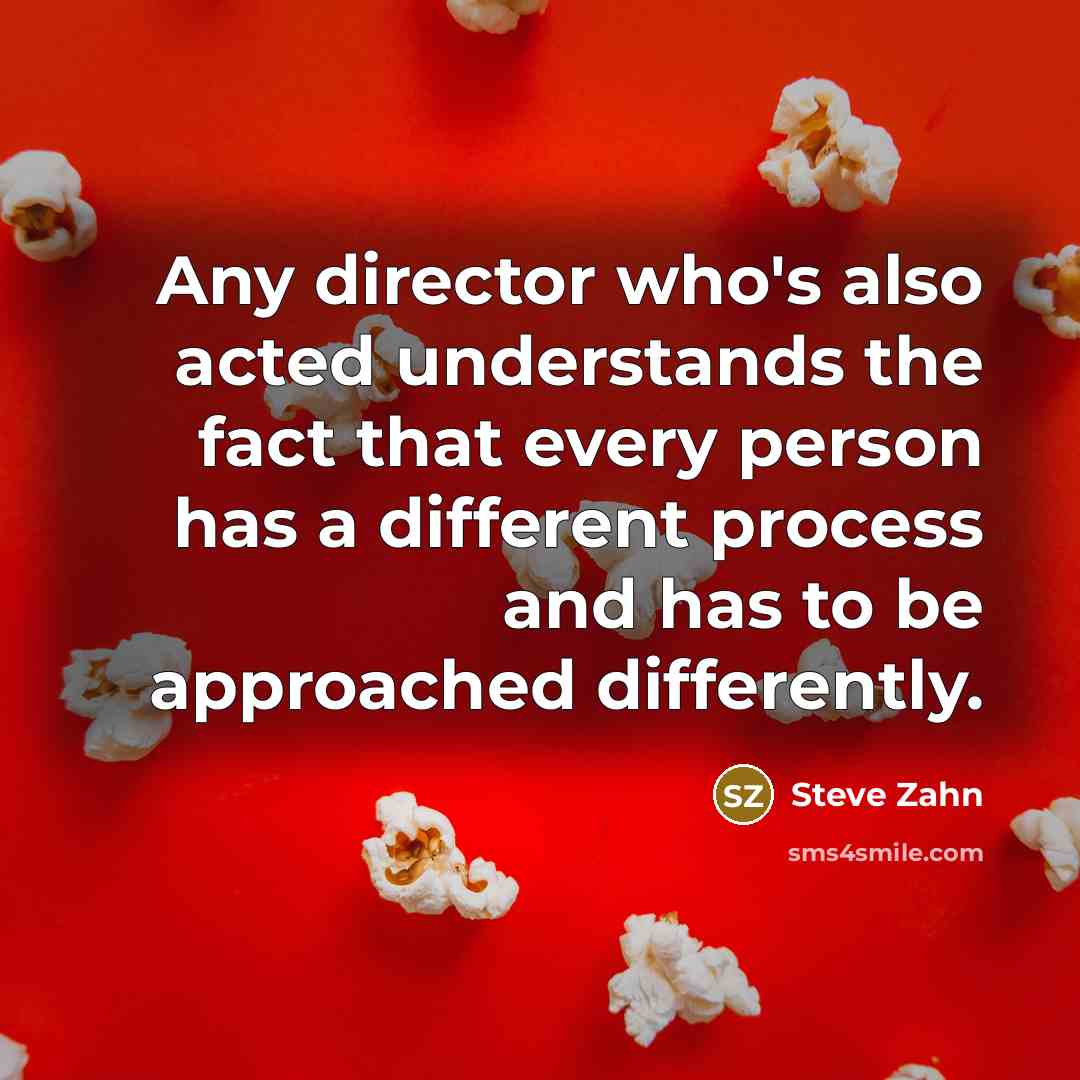 “Any director who's also acted understands the fact that every…” quote by Steve Zahn