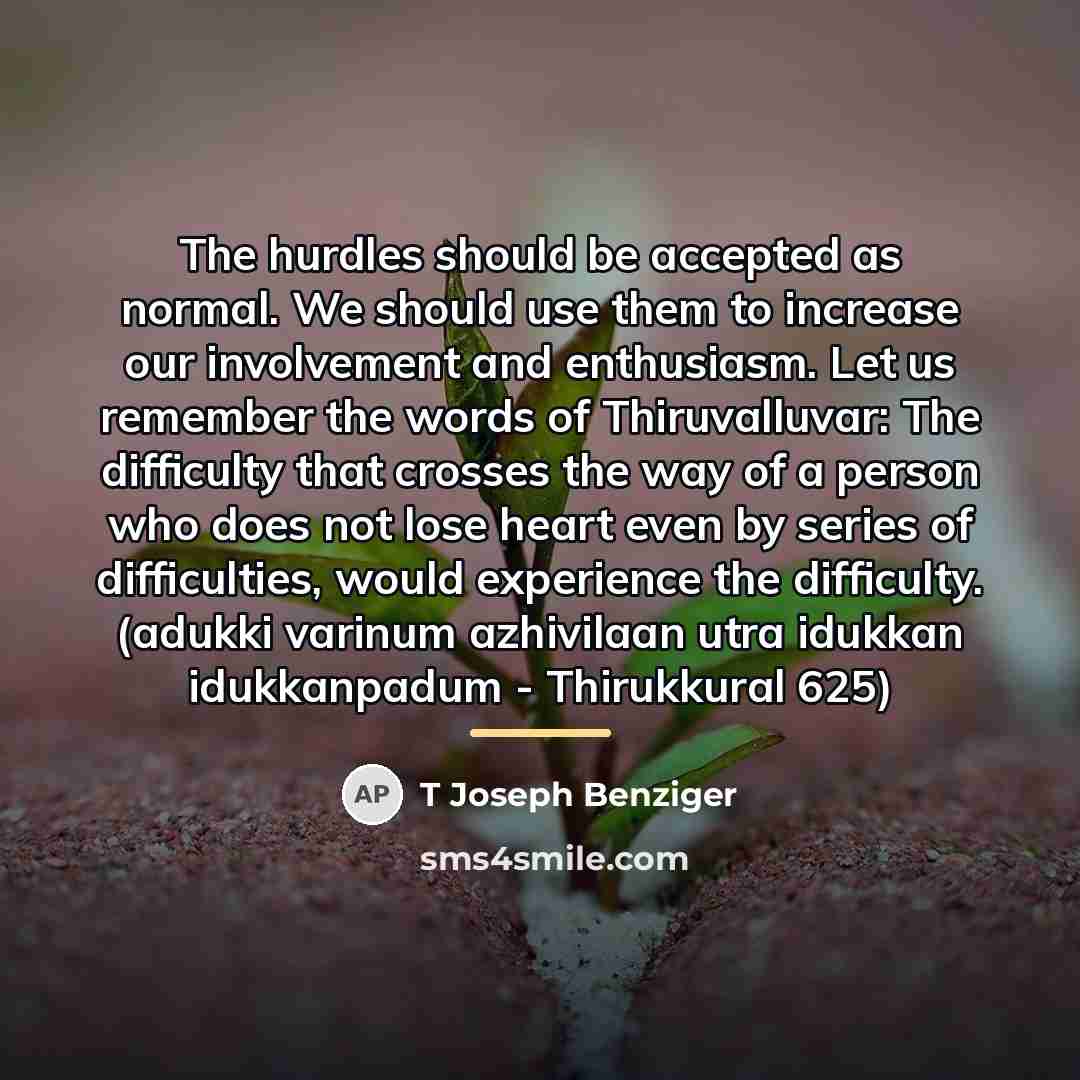 “The hurdles should be accepted as normal. We should use…” quote by T Joseph Benziger