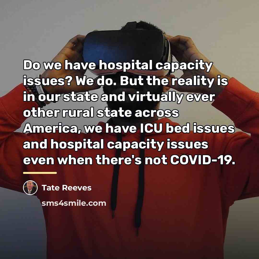 “Do we have hospital capacity issues? We do. But the…” quote by Tate Reeves