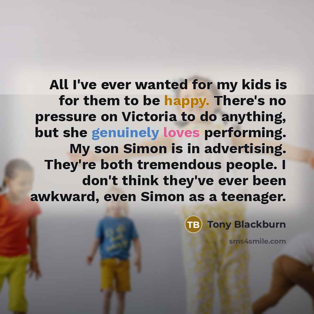 “All I've ever wanted for my kids is for them…” quote by Tony Blackburn