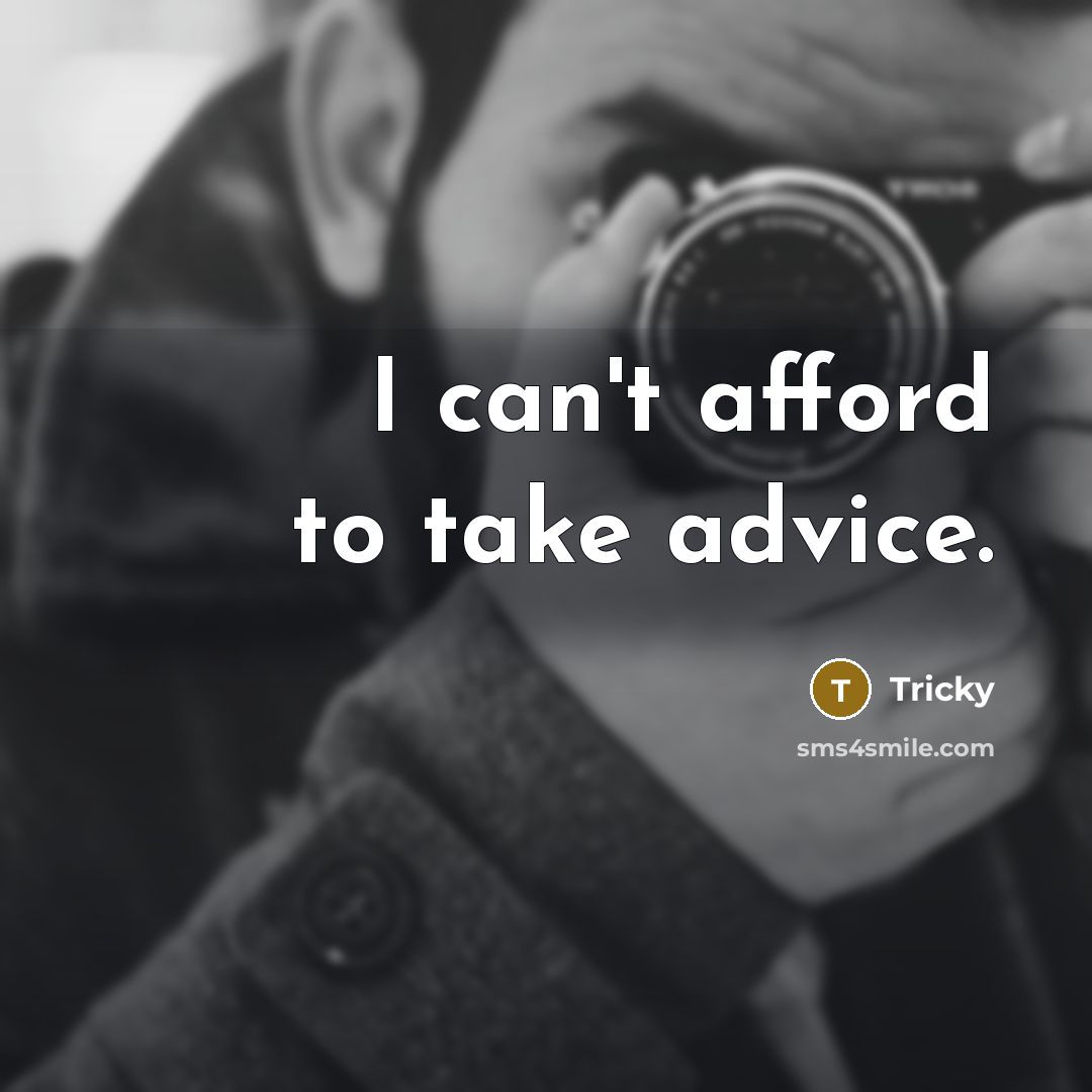 “I can't afford to take advice.…” quote by Tricky