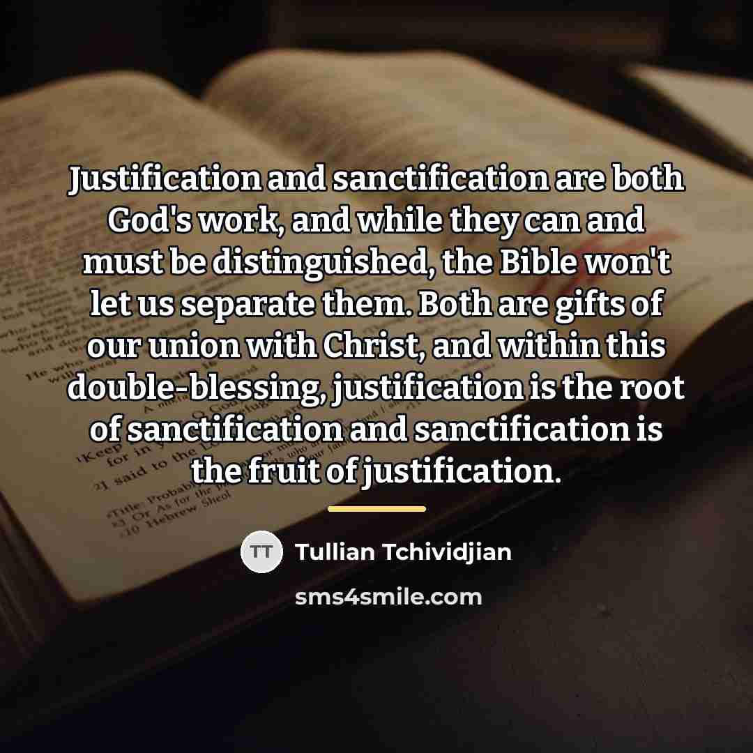 “Justification and sanctification are both God's work, and while they…” quote by Tullian Tchividjian