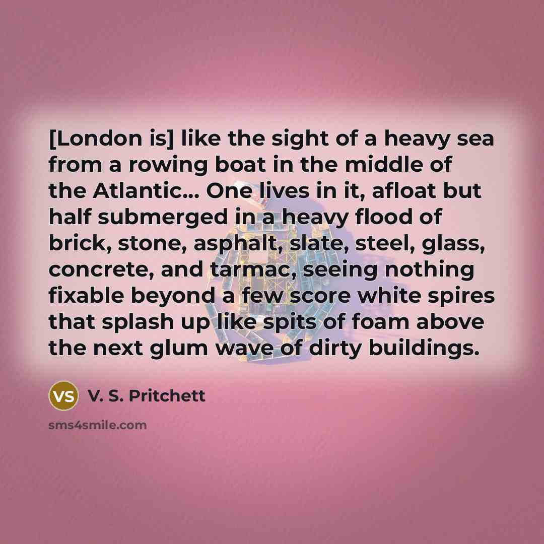 “[London is] like the sight of a heavy sea from…” quote by V. S. Pritchett