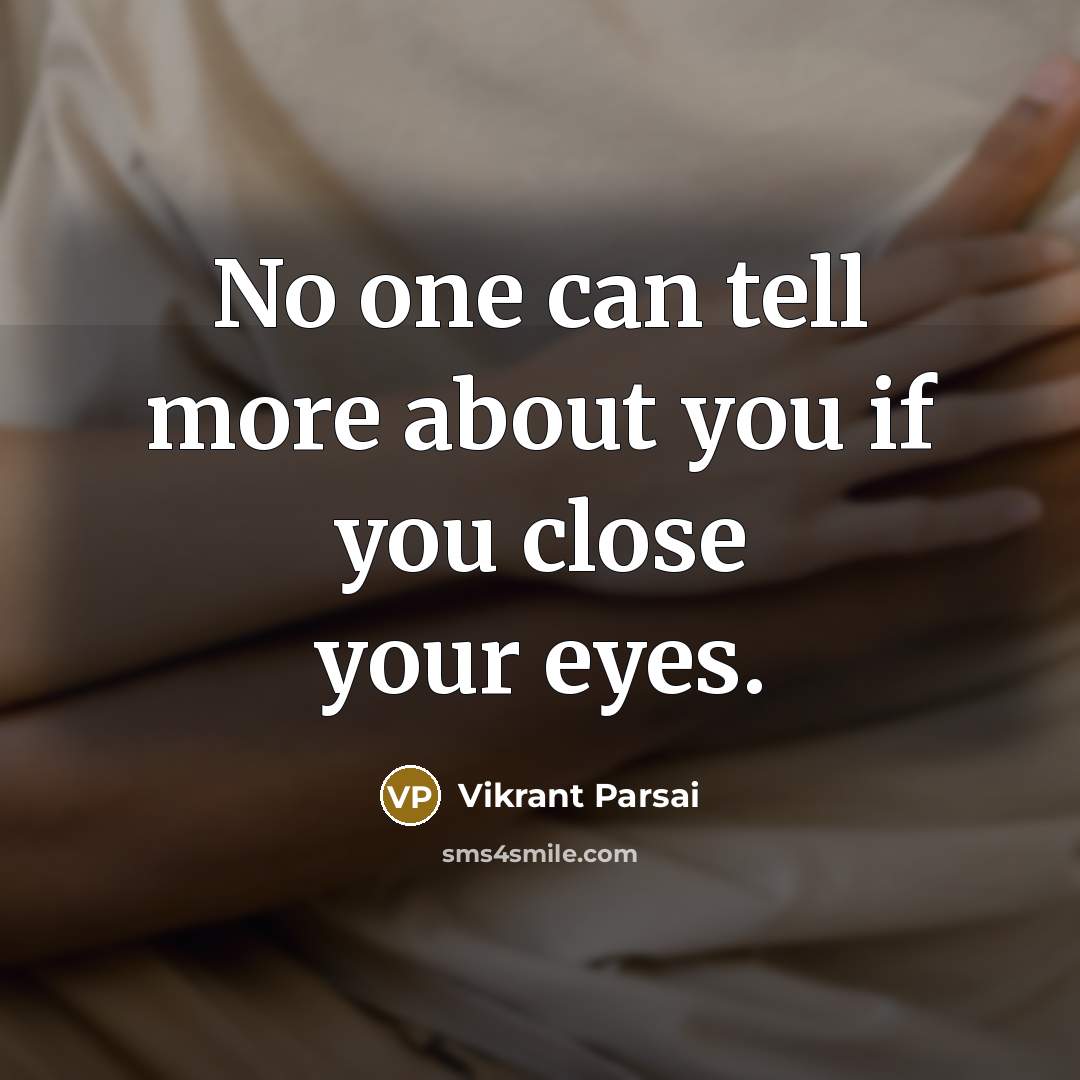 “No one can tell more about you if you close…” quote by Vikrant Parsai