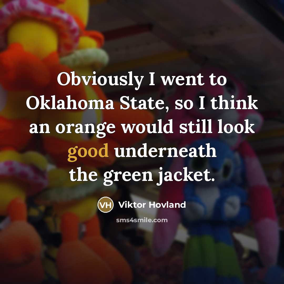 “Obviously I went to Oklahoma State, so I think an…” quote by Viktor Hovland