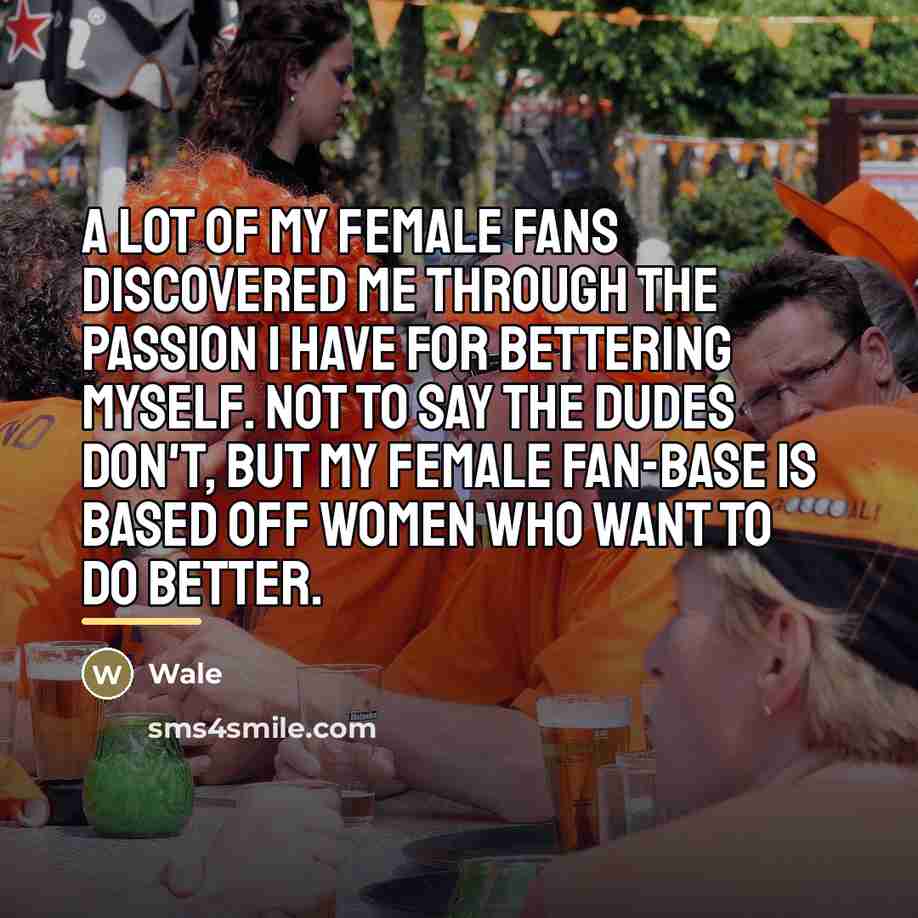 “A lot of my female fans discovered me through the…” quote by Wale