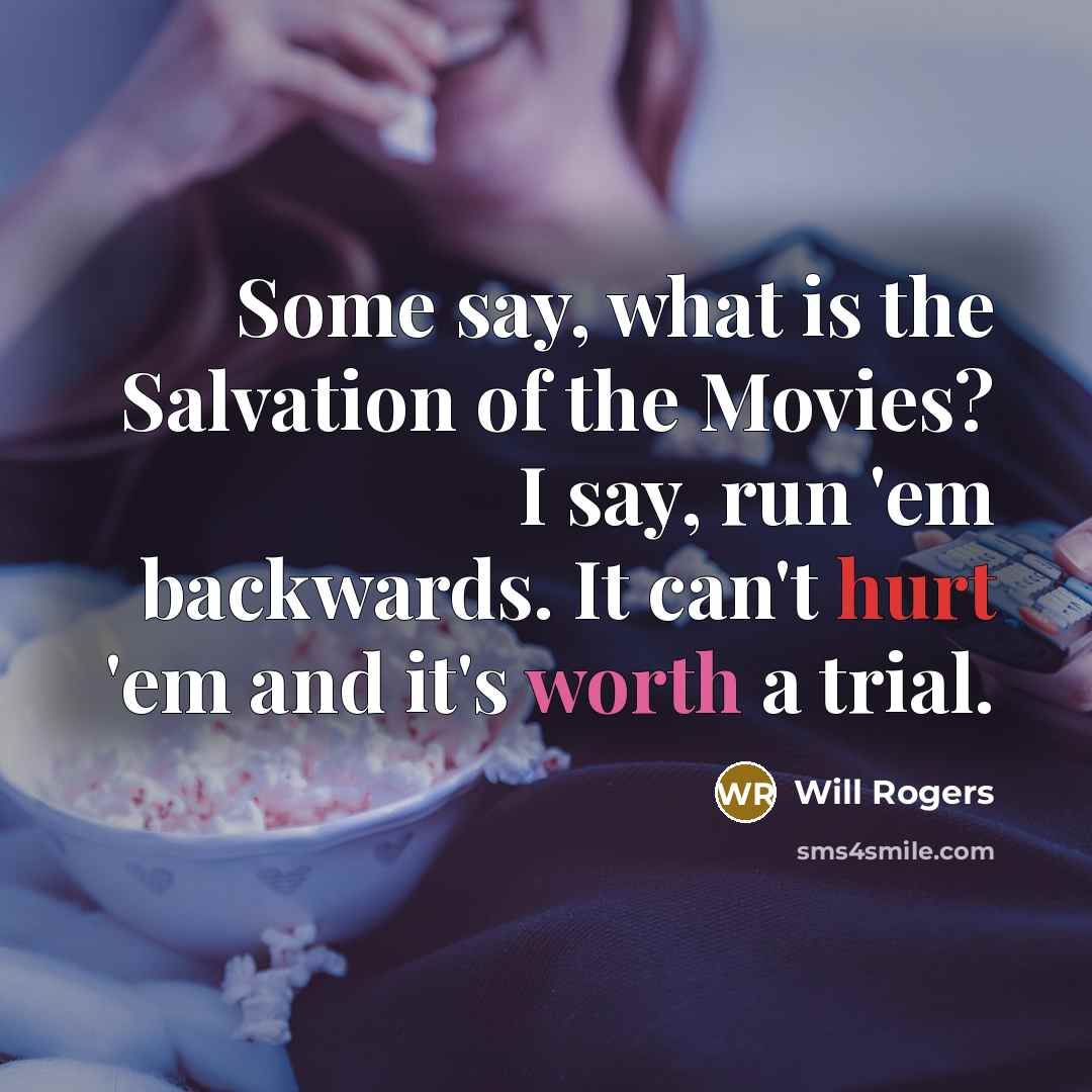 “Some say, what is the Salvation of the Movies? I…” quote by Will Rogers