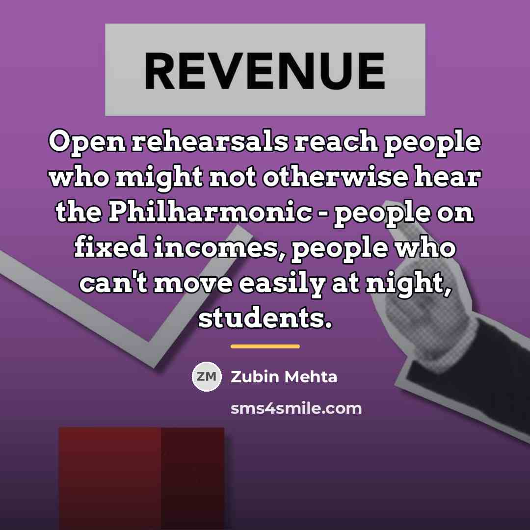 “Open rehearsals reach people who might not otherwise hear the…” quote by Zubin Mehta