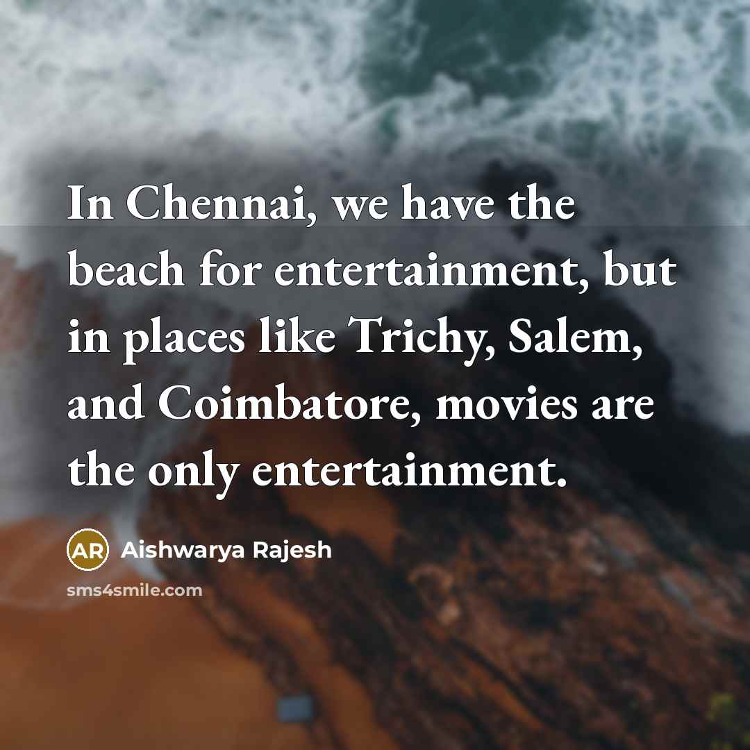 “In Chennai, we have the beach for entertainment, but in…” quote by Aishwarya Rajesh