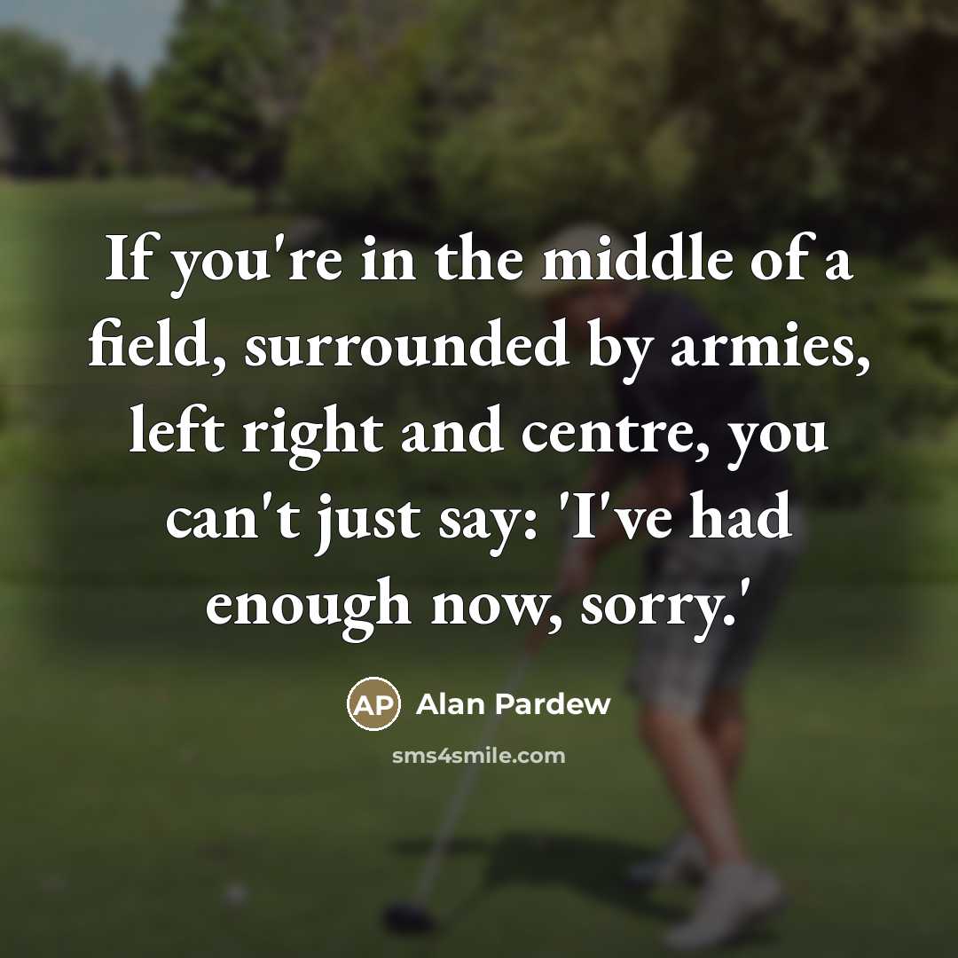 “If you're in the middle of a field, surrounded by…” quote by Alan Pardew