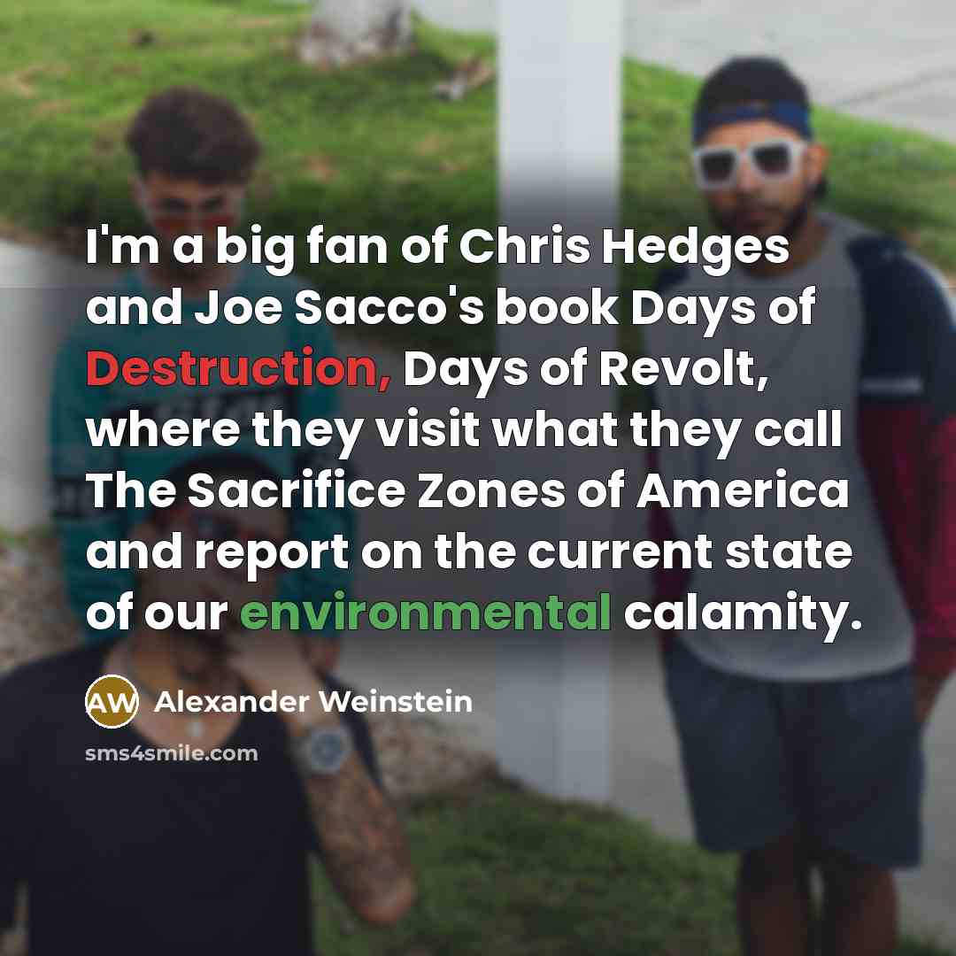 “I'm a big fan of Chris Hedges and Joe Sacco's…” quote by Alexander Weinstein