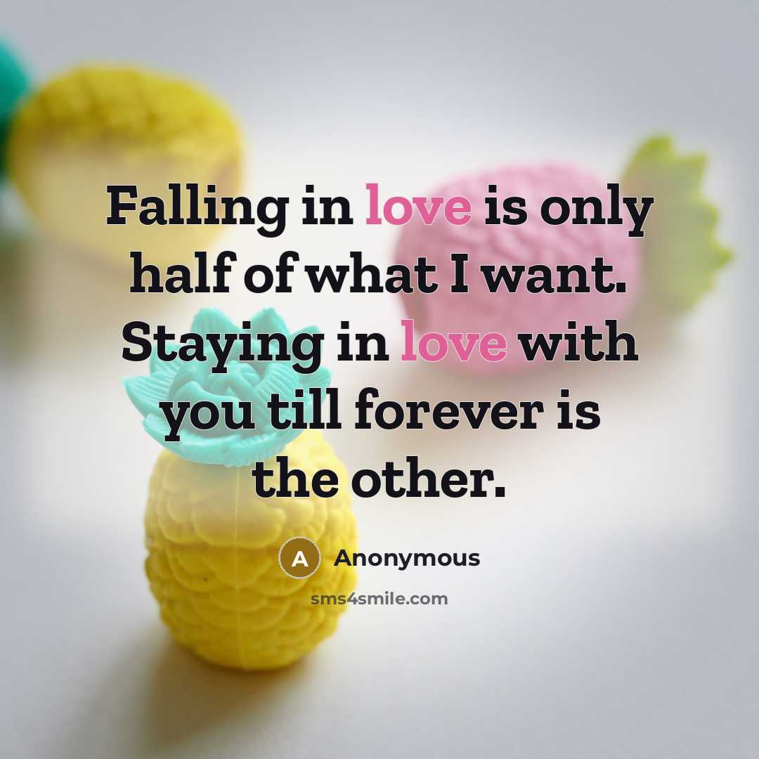 “Falling in love is only half of what I want.…” quote by Anonymous