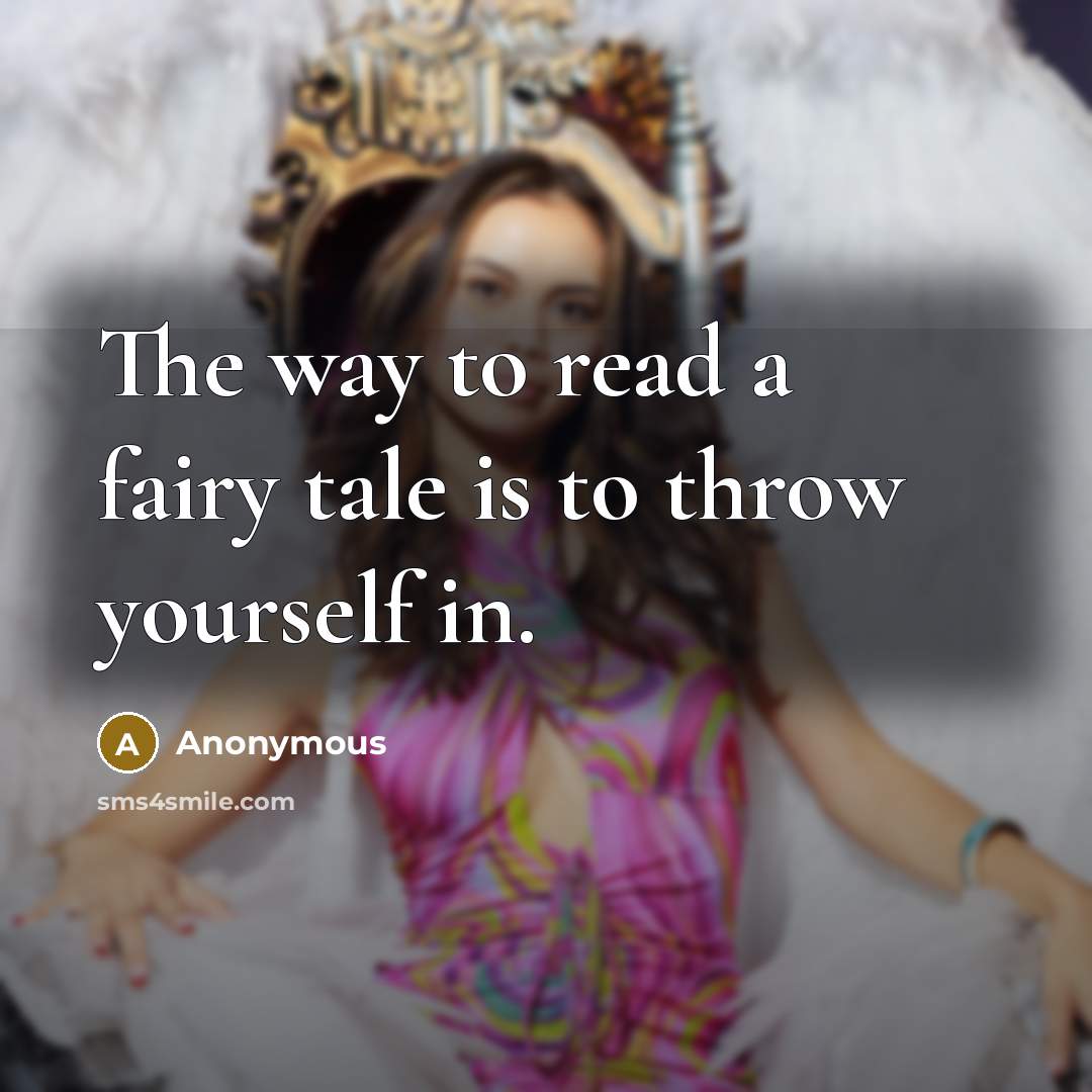 “The way to read a fairy tale is to throw…” quote by Anonymous