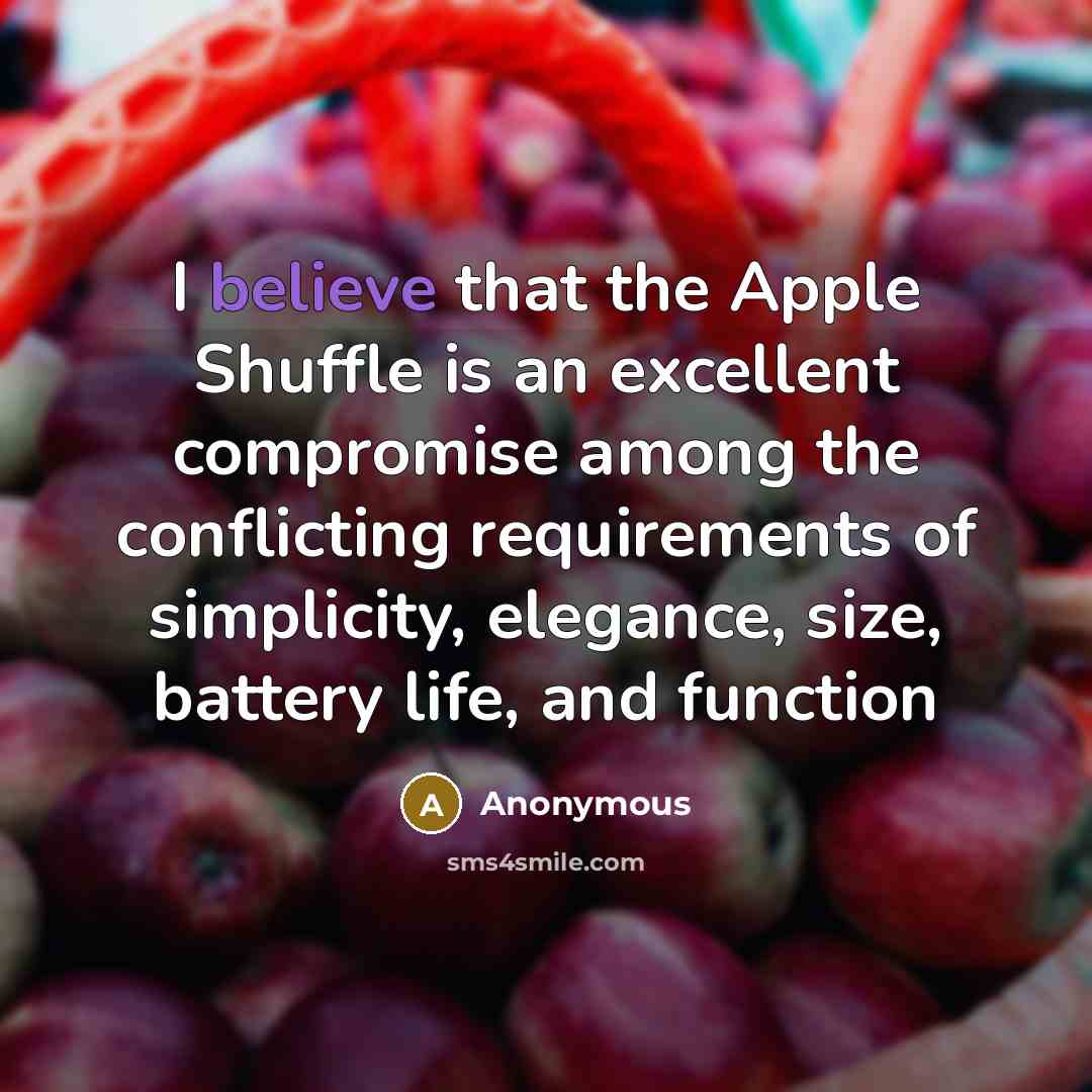 “I believe that the Apple Shuffle is an excellent compromise…” quote by Anonymous