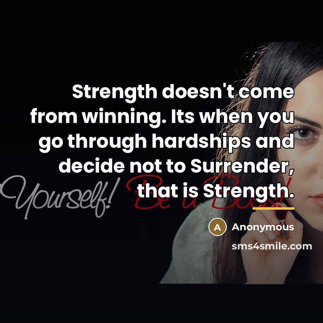 “Strength doesn't come from winning. Its when you go through…” quote by Anonymous