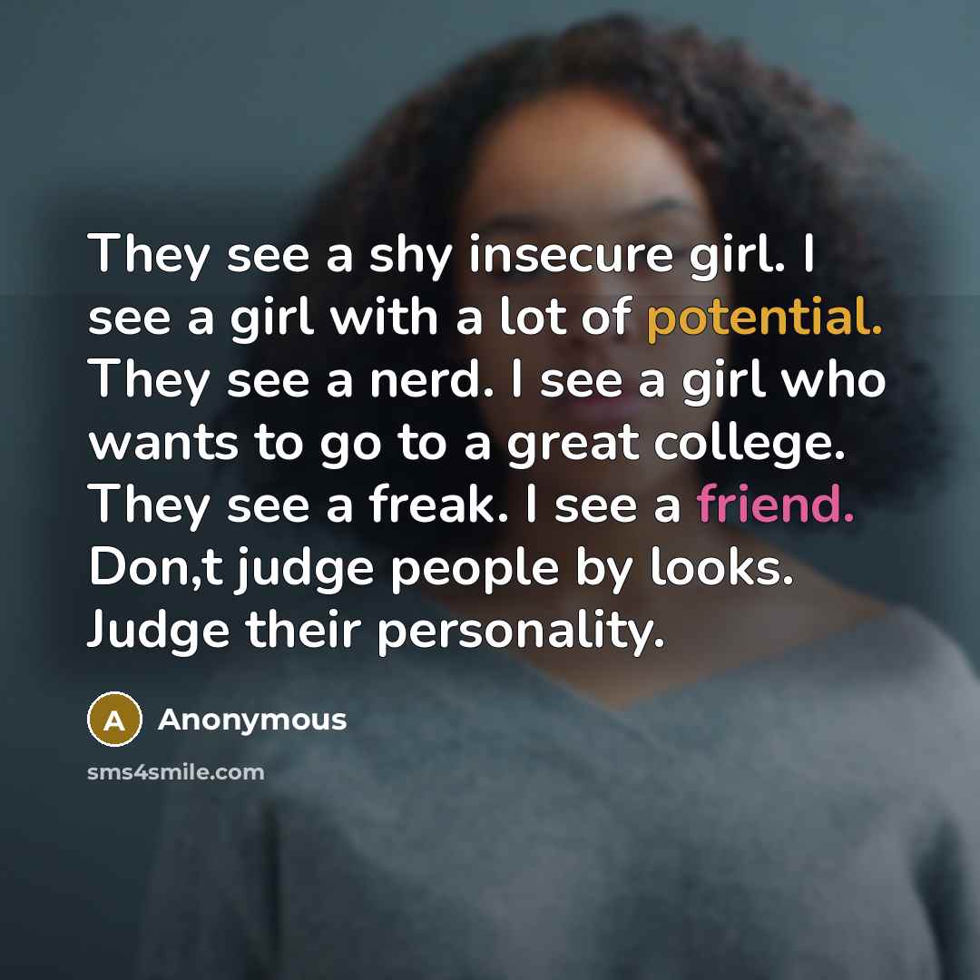 “They see a shy insecure girl. I see a girl…” quote by Anonymous