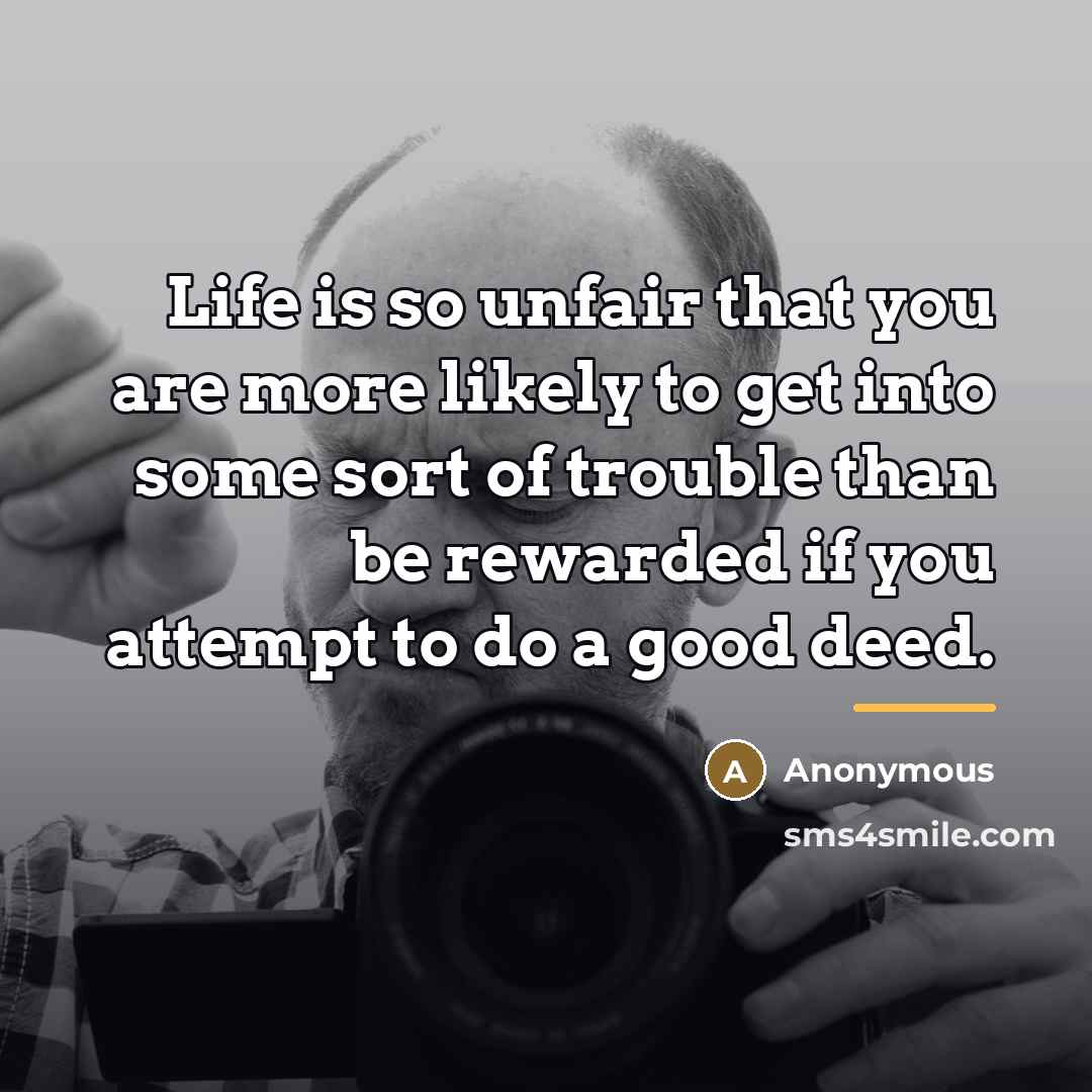 “Life is so unfair that you are more likely to…” quote by Anonymous