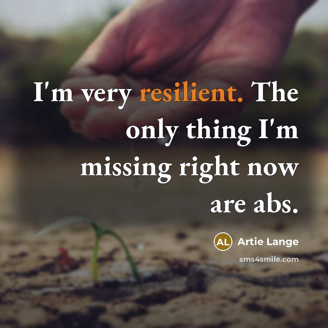 “I'm very resilient. The only thing I'm missing right now…” quote by Artie Lange