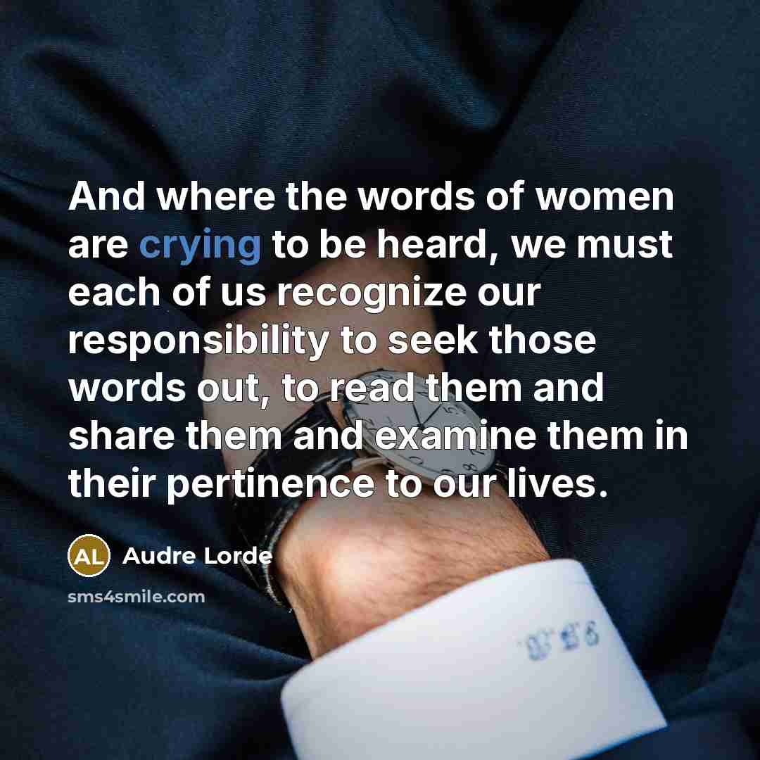 “And where the words of women are crying to be…” quote by Audre Lorde