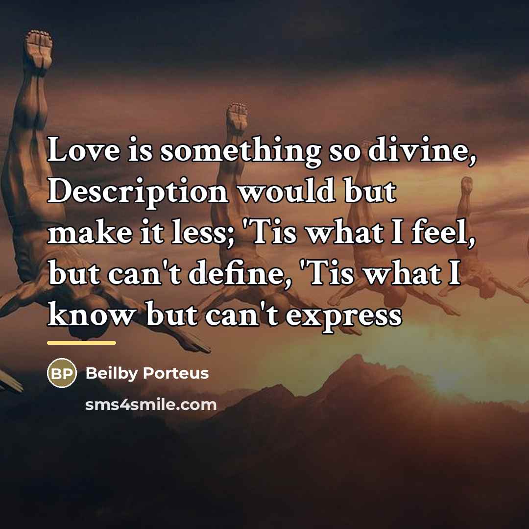 “Love is something so divine, Description would but make it…” quote by Beilby Porteus