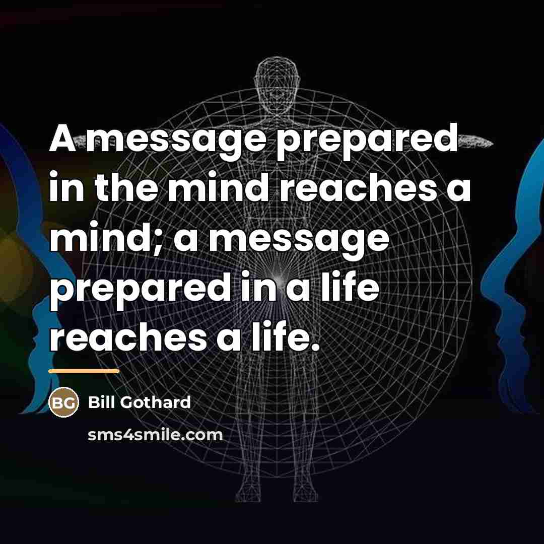 “A message prepared in the mind reaches a mind; a…” quote by Bill Gothard