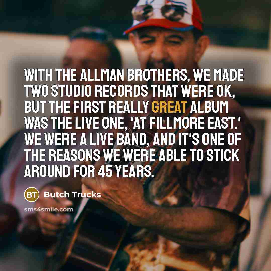 “With The Allman Brothers, we made two studio records that…” quote by Butch Trucks