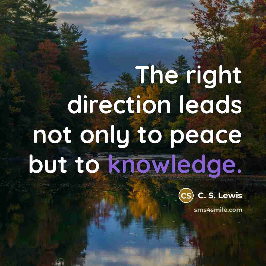 “The right direction leads not only to peace but to…” quote by C. S. Lewis