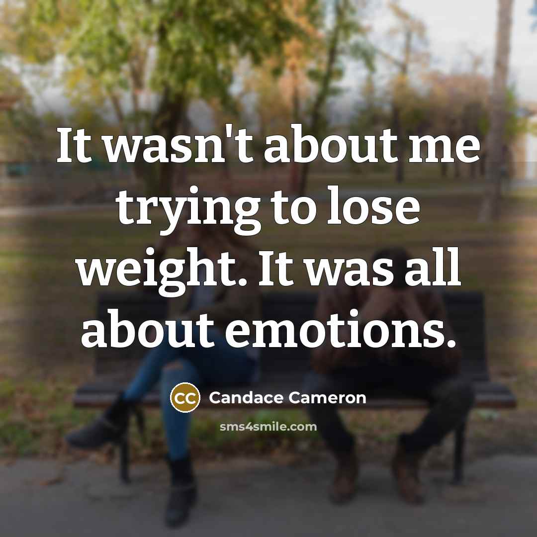 “It wasn't about me trying to lose weight. It was…” quote by Candace Cameron