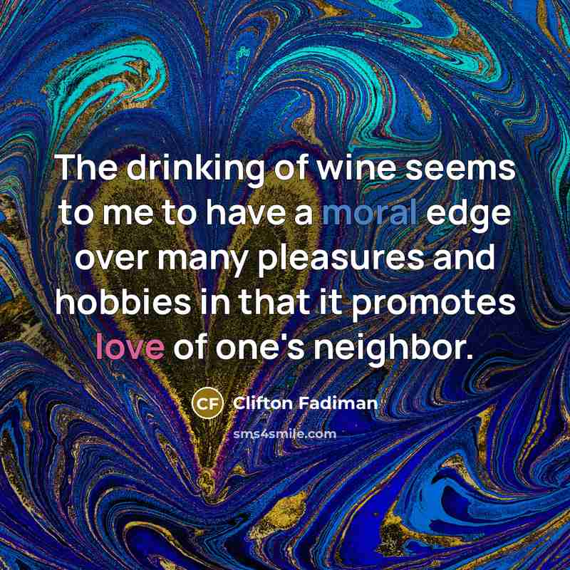 “The drinking of wine seems to me to have a…” quote by Clifton Fadiman
